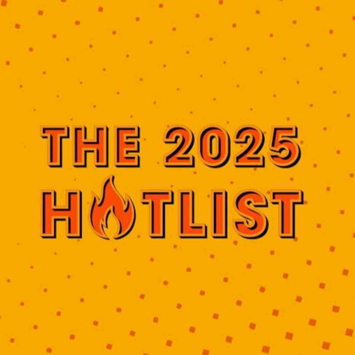 The 2025 Hotlist