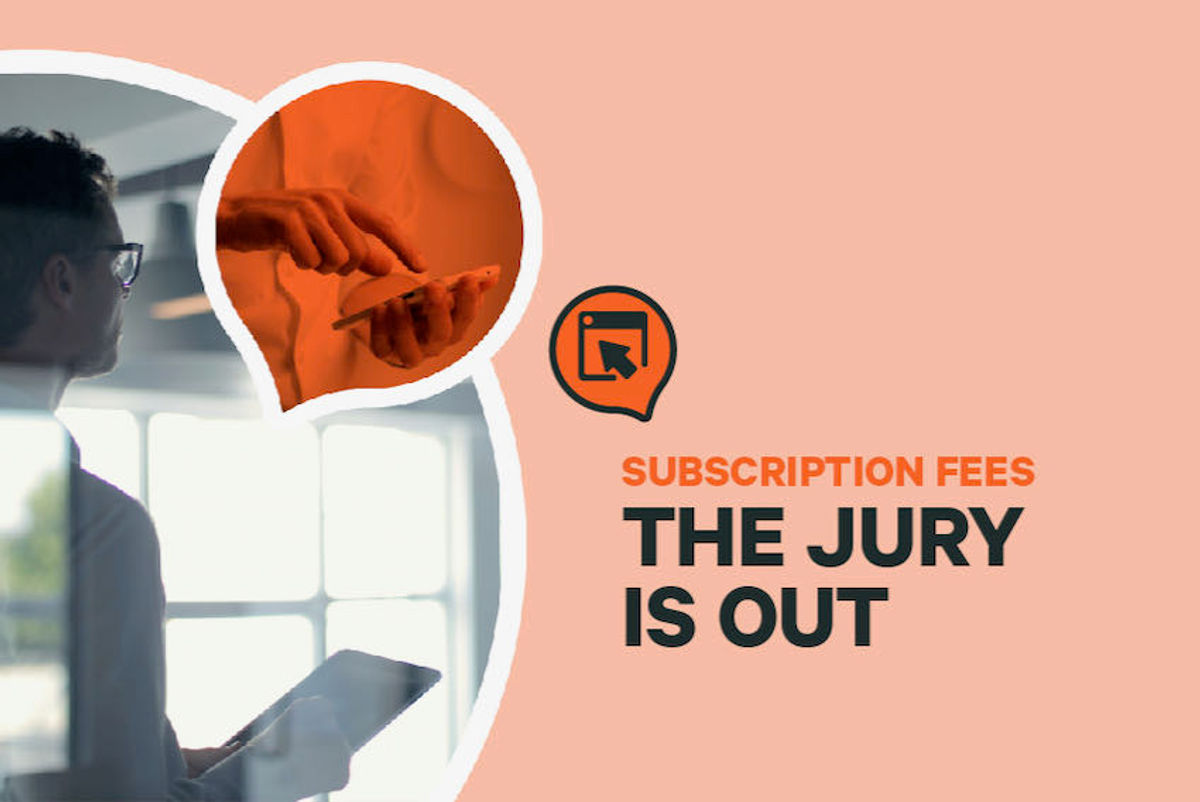SUBSCRIPTION FEES The jury is out