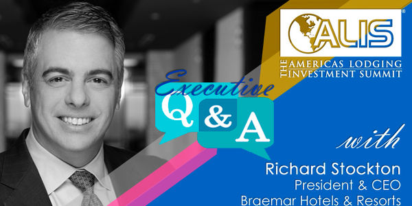 ALIS Executive Suite Q&A: Richard Stockton, President & CEO, Braemar Hotels & Resorts