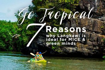 Go tropical: 7 reasons why Langkawi is ideal for MICE and green minds