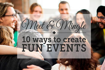 Meet and mingle: 10 ways to create fun events