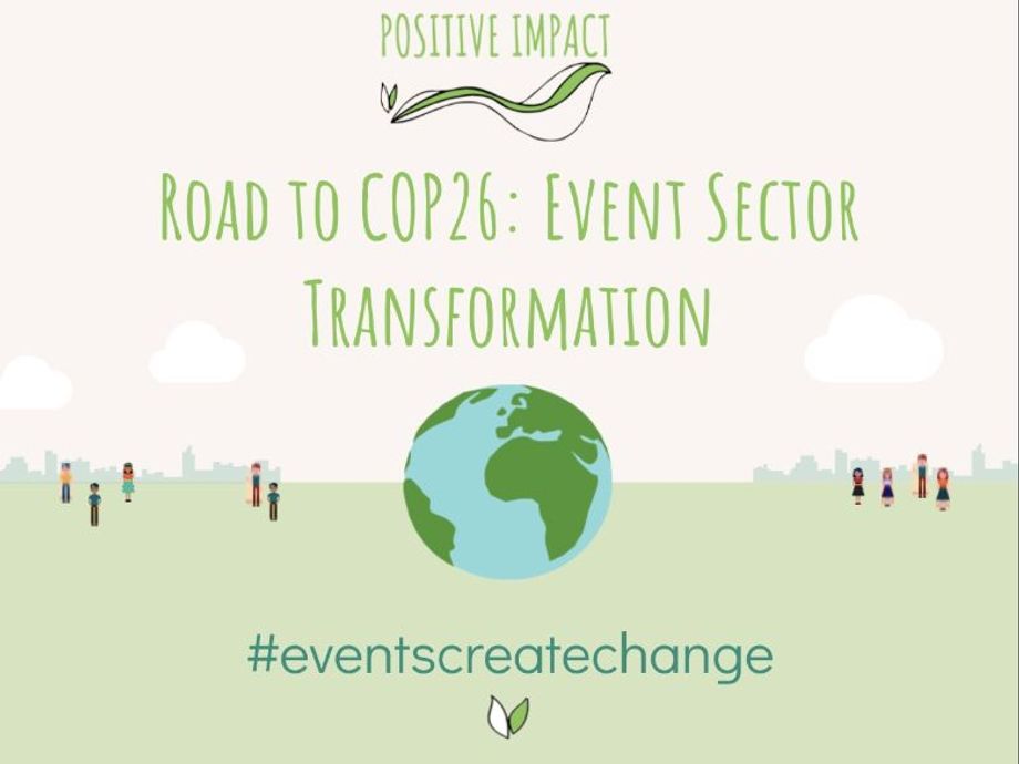 Positive Impact Events started The Road to COP26, calling 1000 SMEs within the event sector to commit to a net zero commitment before the 26th UN conference in October.