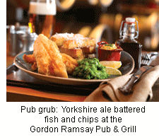 Pub grub:  Yorkshire ale battered fish and chips at the Gordon Ramsay Pub & Grill