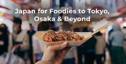 Japan for Foodies to Tokyo, Osaka & Beyond
