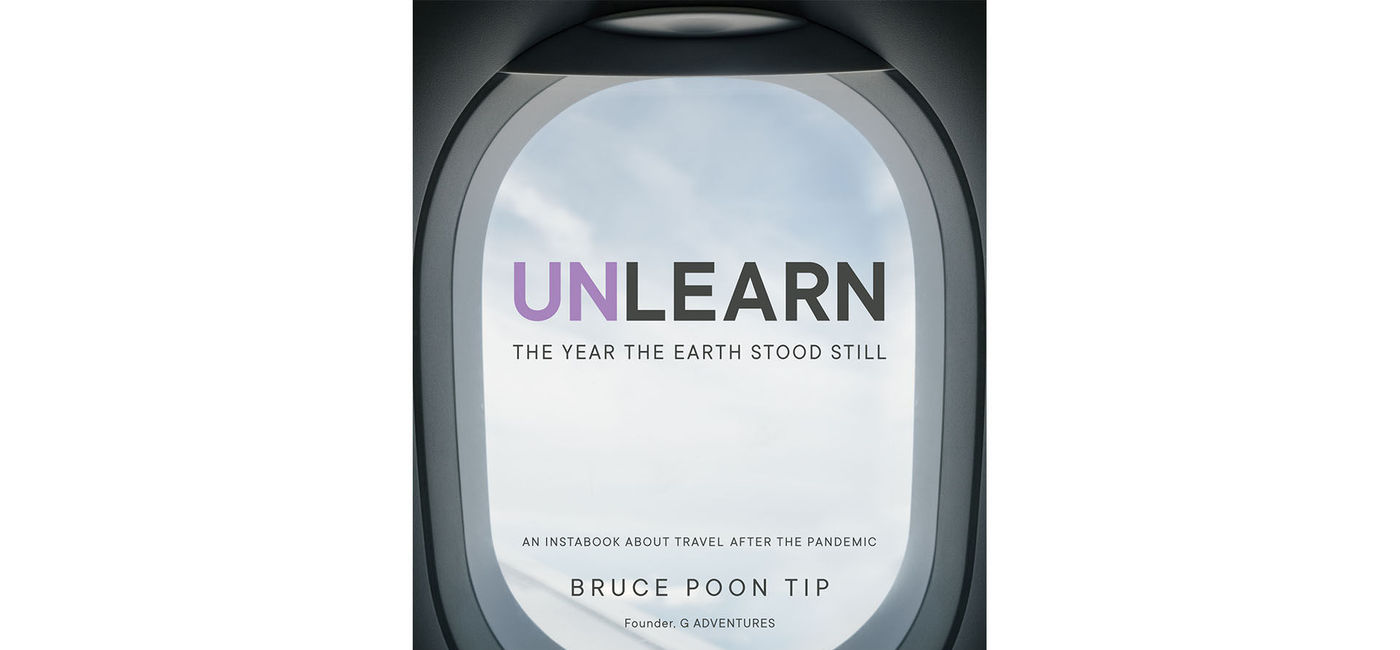 Image: PHOTO: Bruce Poon Tip's book, UNLEARN. (photo via G Adventures)