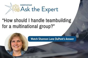 Ask the Expert: "Do You Have Teambuilding Tips for a Multinational Group?"
