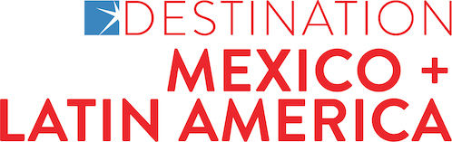 Destination Mexico + Latin America