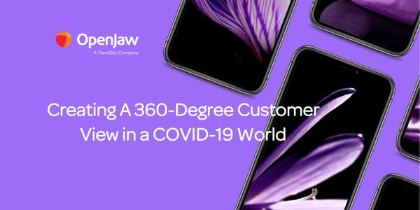 Creating a 360-degree customer view in a COVID-19 world
