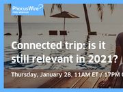 WEBINAR REPLAY! Connected trip - Is it still relevant in 2021?