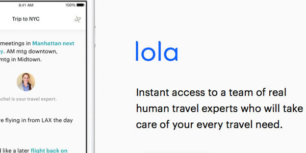 Lola, a travel concierge startup, closes its $19.7 million Series A
