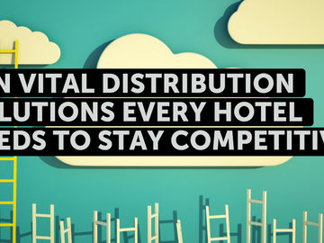 Ten vital distribution solutions every hotel needs to stay competitive