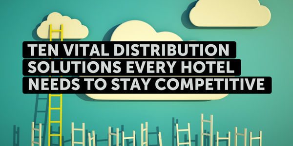 Ten vital distribution solutions every hotel needs to stay competitive ...