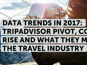 Data trends in 2017: TripAdvisor pivot, Costco's rise and what they mean for the travel industry
