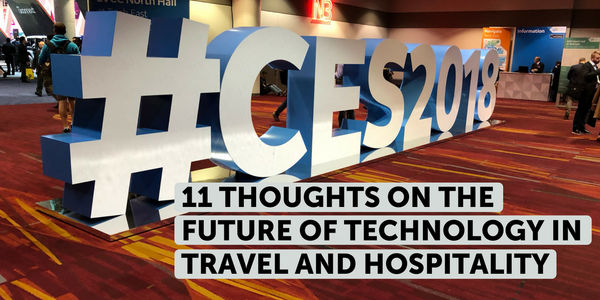 11 thoughts on the future of technology in travel and hospitality from CES 2018