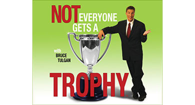 Not Everyone Gets a Trophy Bruce Tulgan Not Everyone Gets a Trophy Bruce Tulgan