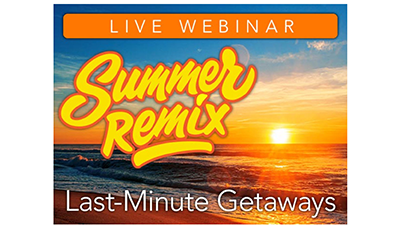 Summer Remix: Last-Minute Getaways Webinar