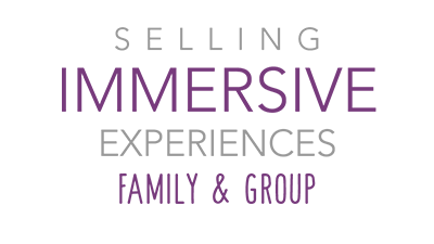 Selling Immersive Experiences: Family and Group Travel (Part 3 of 3)