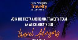 Fiesta Americana Travelty Celebrates Travel Advisors