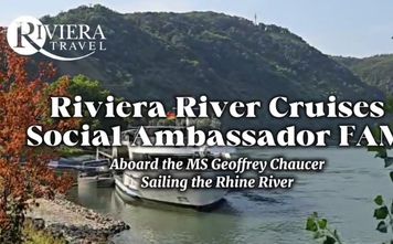 Travel Advisors Share Their Riviera River Cruises Social Ambassador FAM Experiences