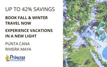 Fall & Winter Travel Sale – Up to 42% Savings at Princess Hotels & Resorts, Punta Cana & Riviera Maya