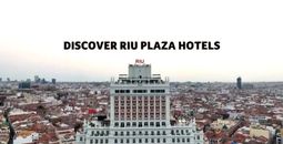 Discover RIU Plaza Hotels