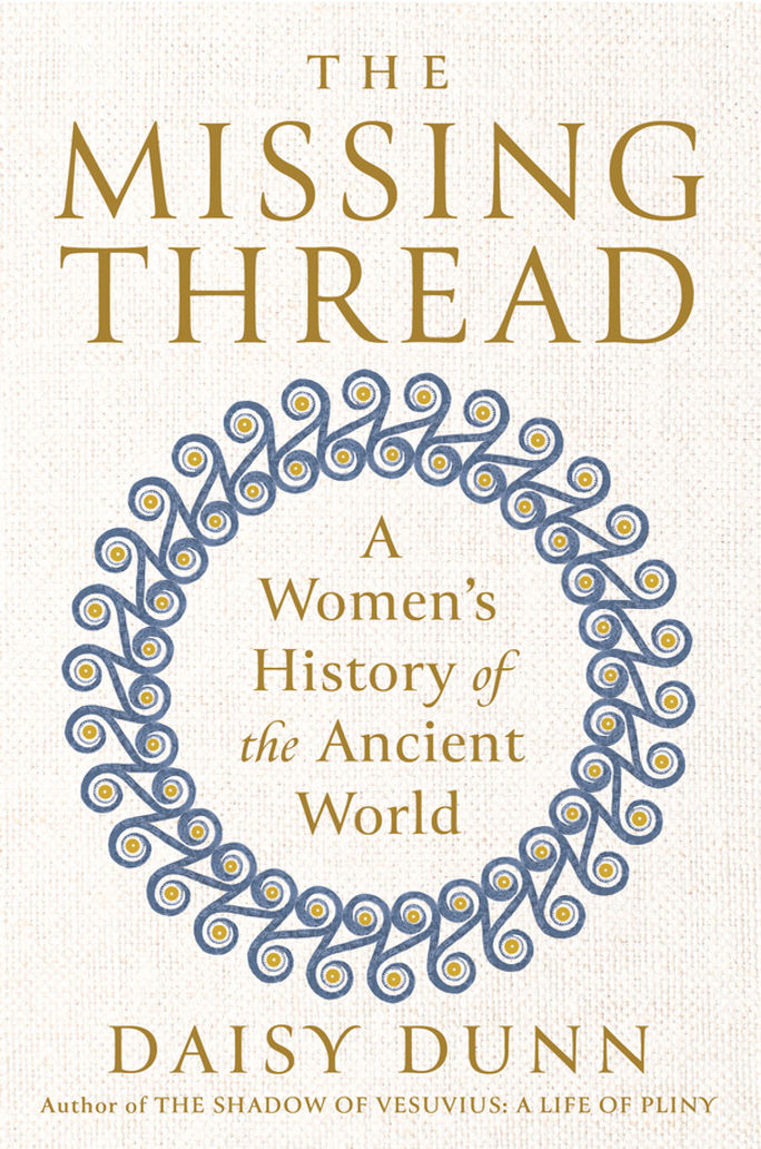 Cover of "The Missing Thread" by Daisy Dunn. Penguin random house, daisy dunn, women's history, best travel books 2024