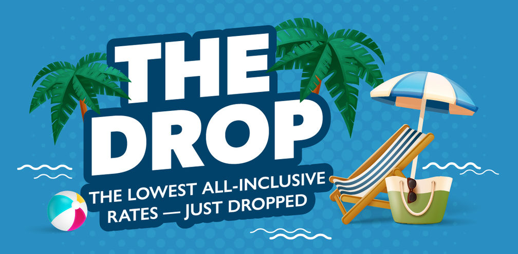 The Drop: Limited-Time Deals on All-Inclusive Vacations