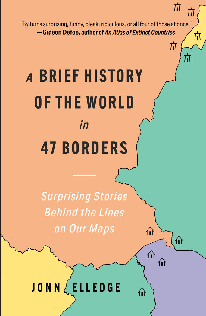 Cover of "A Brief History of the World in 47 Borders" by Jonn Elledge. jonn elledge, book covers, best travel books 2024