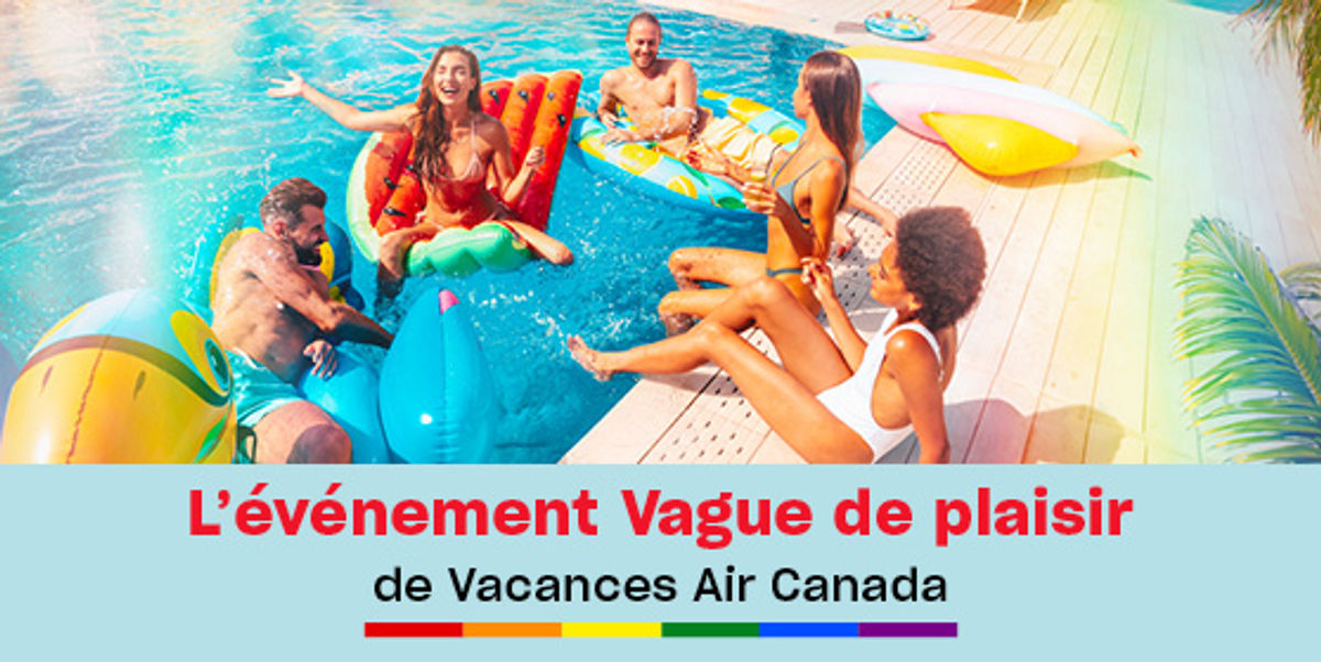 Vacances Air Canada célèbre la fierté avec l’événement Vague de plaisir!