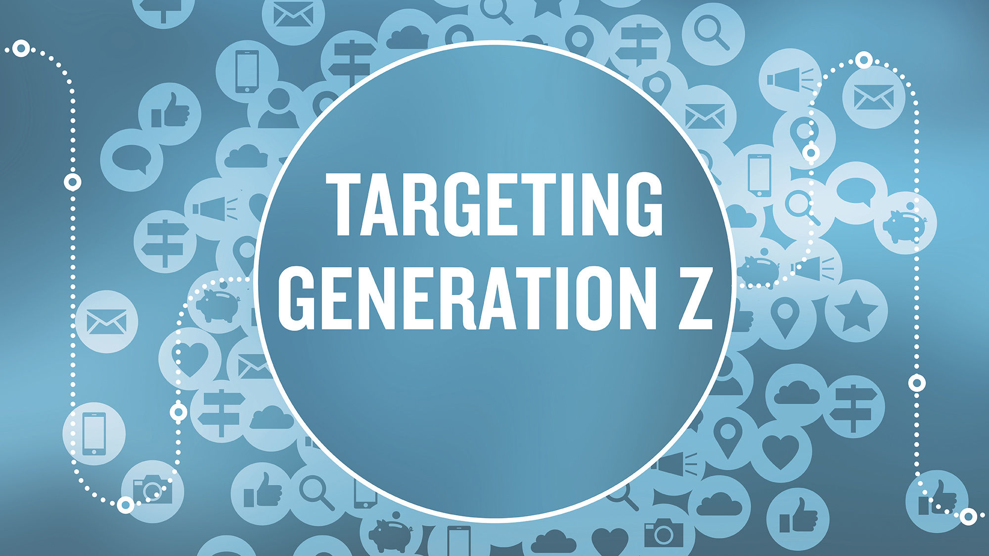 They're not millennials: Targeting Generation Z