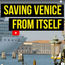 How to save Venice from itself