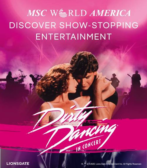 'Dirty Dancing in Concert' will be the MSC World America's headline show 'Dirty Dancing in Concert' will be the MSC World America's headline show