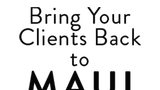 Bring your clients back to Maui
