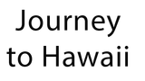 Journey to Hawaii
