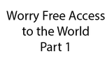 Worry-Free Access to the World - Part 1
