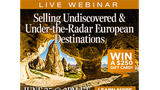 Selling Undiscovered & Under‑the‑Radar European Destinations
