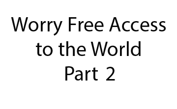 Worry-Free Access to the World - Part 2