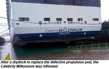 After a drydock to replace the defective propulsion pod, the Celebrity Millennium was refloated.