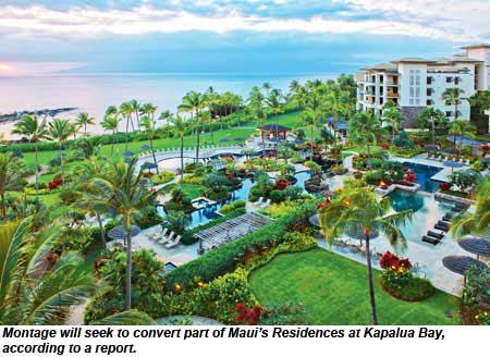 Montage will seek to convert part of the Residences at Kapalua Bay in Maui, according to a report.