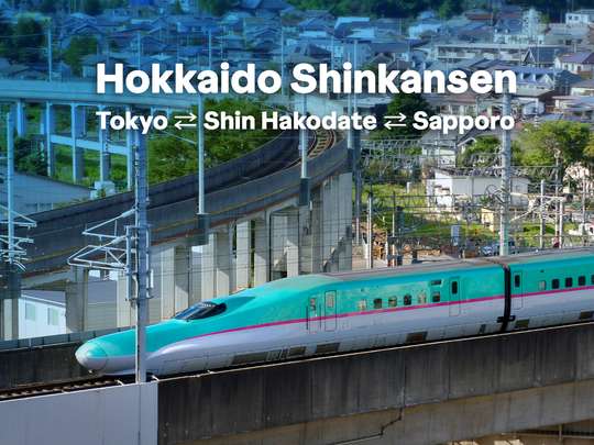 Hokkaido Shinkansen (Tokyo ⇄ Shin Hakodate ⇄ Sapporo) Ticket